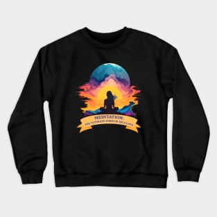 Meditation - the ultimate form of self love Crewneck Sweatshirt